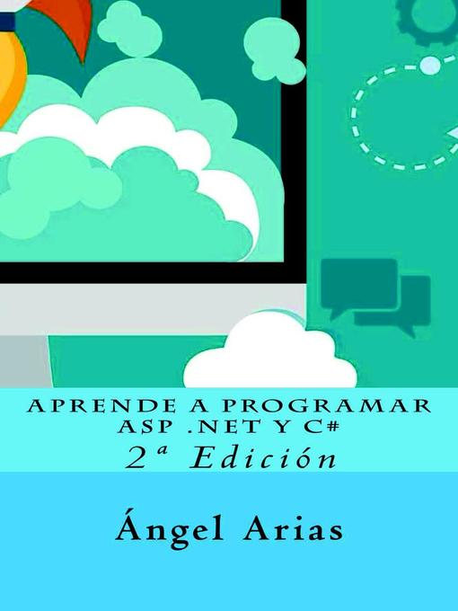 Title details for Aprende a Programar ASP .NET y C#--Segunda Edición by Ángel Arias - Available